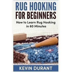 Rug hooking for beginners: how to learn rug hooking in 60 minutes and pickup a n